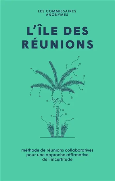 L'île des réunions : méthode de réunions collaboratives pour une approche affirmative de l'incertitude : une étude menée dans le cadre du programme Mon(s) idéal de la capitale européenne de la culture Mons 2015