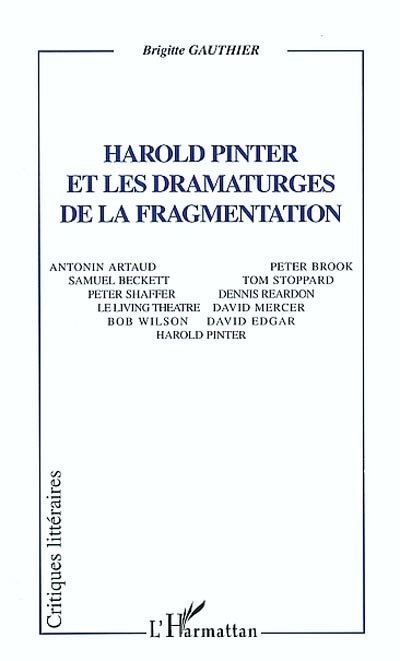 Harold Pinter et les dramaturges de la fragmentation : Antonin Artaud, Samuel Beckett, Peter Shaffer, Le living theatre, Bob Wilson...