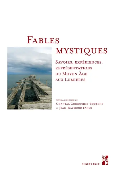 Fables mystiques : savoirs, expériences, représentations du Moyen Age aux Lumières