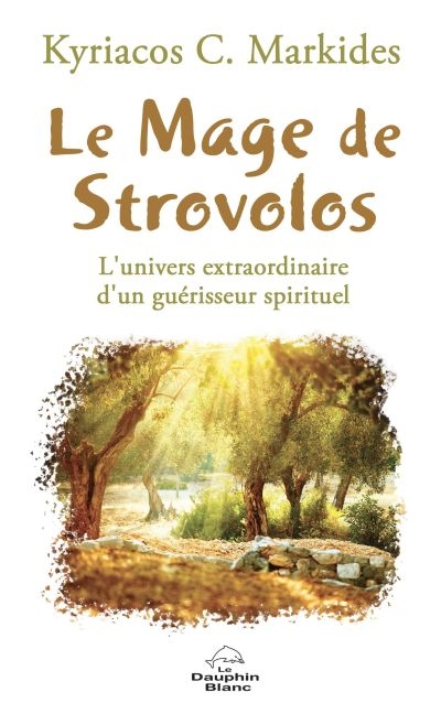 Le Mage de Strovolos : univers extraordinaire d'un guérisseur spirituel