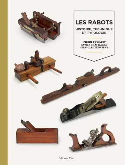 Les rabots : histoire, technique et typologie