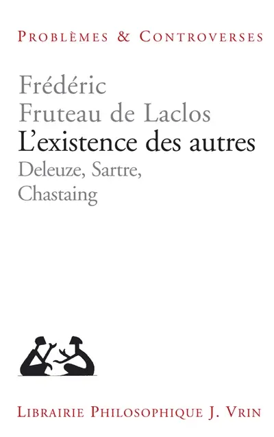 L'existence des autres : Deleuze, Sartre, Chastaing