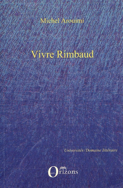 Vivre Rimbaud : selon C.-F. Ramuz et Henri Bosco