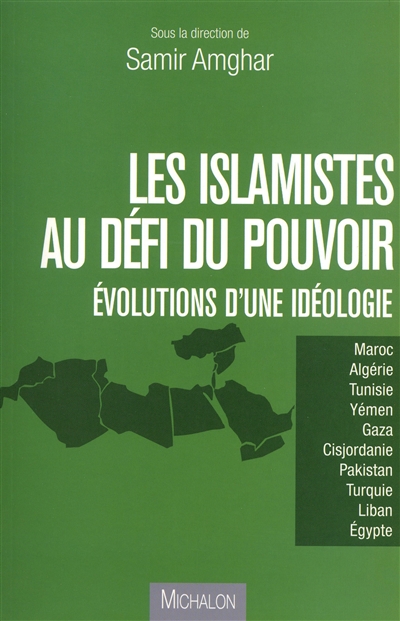 Les islamistes au défi du pouvoir : évolutions d'une idéologie
