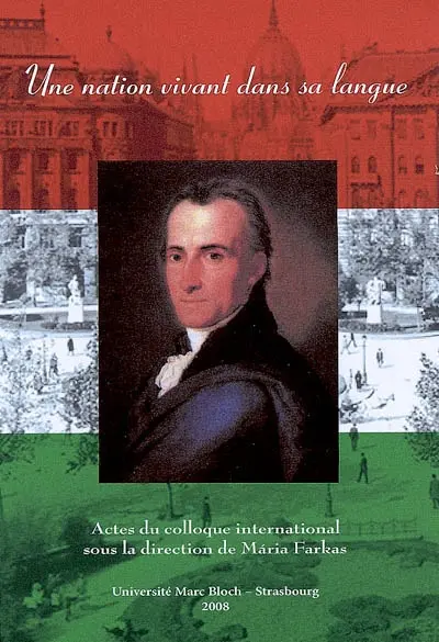 Une nation vivant dans sa langue : actes du colloque international, Strasbourg, 12-13 mars 2008