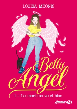 Betty angel. Vol. 1. La mort me va si bien