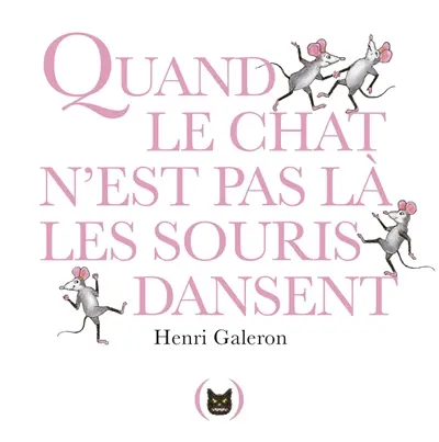 Quand le chat n'est pas là les souris dansent