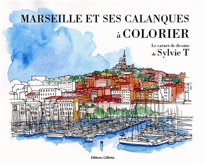 Marseille et ses calanques à colorier : le carnet de dessins de Sylvie T