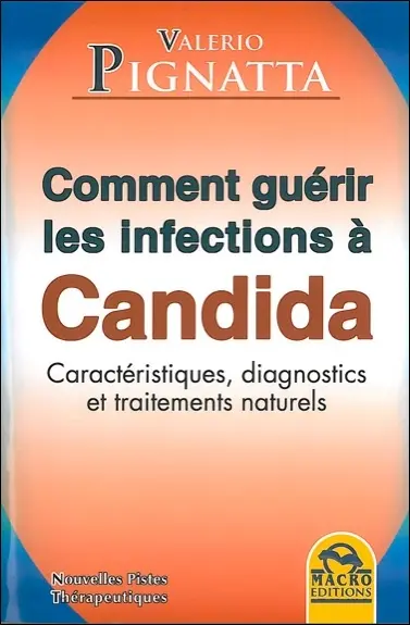 Comment guérir les infections à candida : caractéristiques, diagnostics et traitements naturels