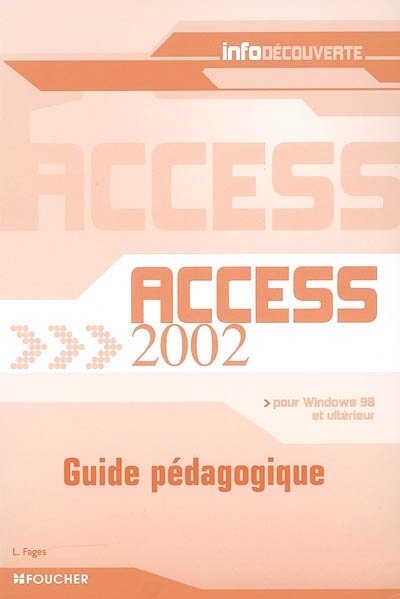 Access 2002 pour Windows 98 et ultérieur : guide pédagogique