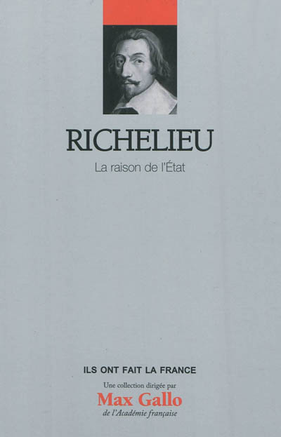Richelieu : la raison de l'Etat