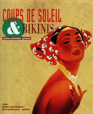 Coups de soleil & bikinis : exposition, 1997, Musée international de la parfumerie, Grasse