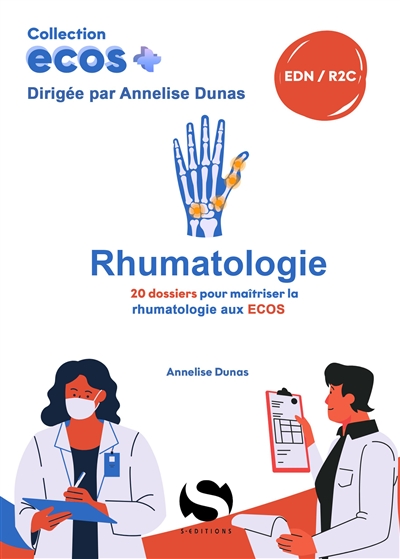 Rhumatologie : 20 dossiers pour maîtriser la rhumatologie aux Ecos : EDN, R2C