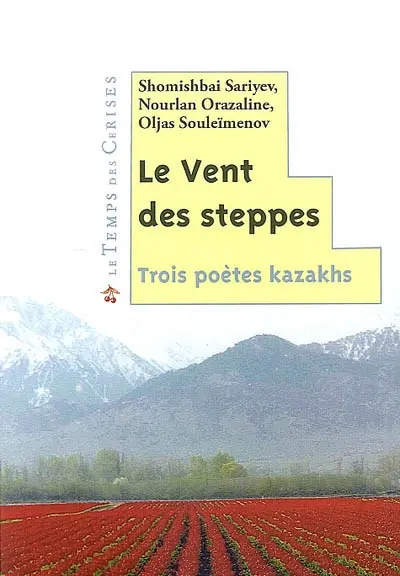 Le vent des steppes : trois poètes kazakhs