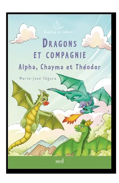 Dragons et compagnie : Alpha, Chayma et Théodor