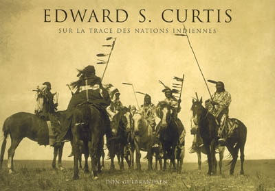 Edward S. Curtis : sur la trace des nations indiennes