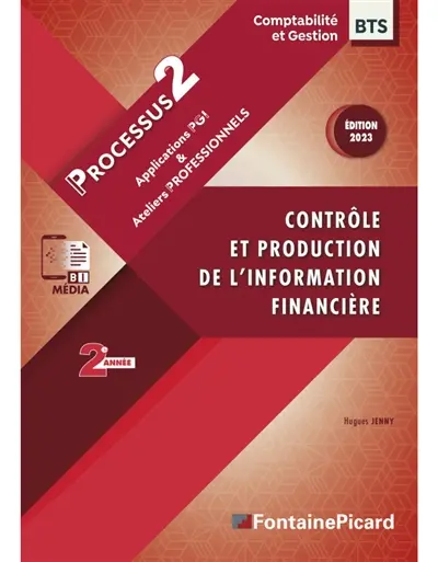Contrôle et production de l'information financière, BTS comptabilité et gestion, 2e année : processus 2 : applications PGI & ateliers professionnels