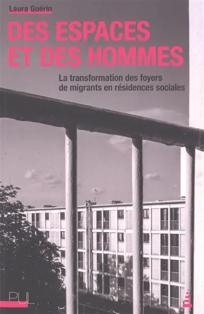 Des espaces et des hommes : la transformation des foyers de migrants en résidences sociales