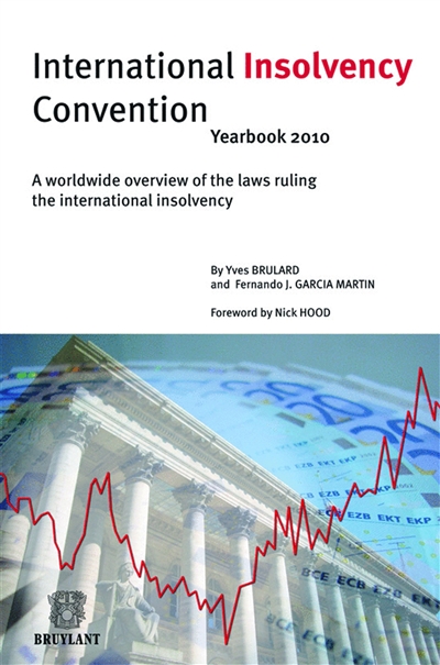 International insolvency convention : yearbook 2010 : a worldwide overview of the laws ruling the international insolvency