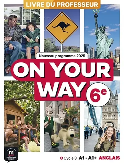 On your way, anglais 6e, cycle 3 A1-A1+ : livre du professeur : nouveau programme 2025