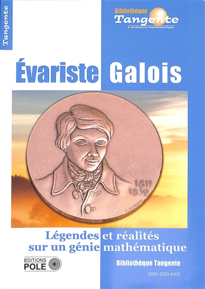 Evariste Galois : légendes et réalités sur un génie mathématique