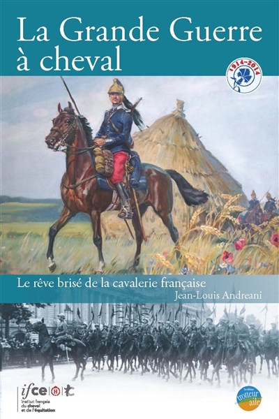 La Grande Guerre à cheval : le rêve brisé de la cavalerie française