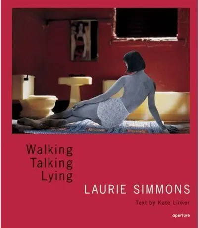 Laurie Simmons Walking Talking Lying