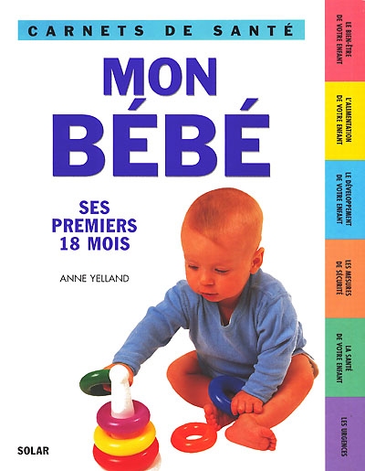 Mon bébé : ses premiers 18 mois