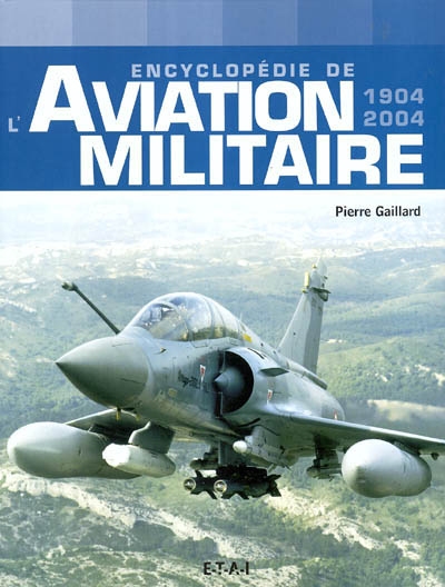 Encyclopédie de l'aviation militaire : 1904-2004