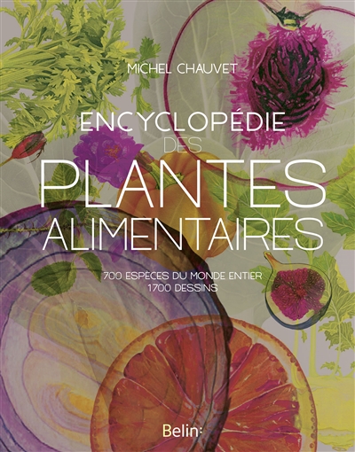 Encyclopédie des plantes alimentaires : 700 espèces du monde entier, 1.700 dessins