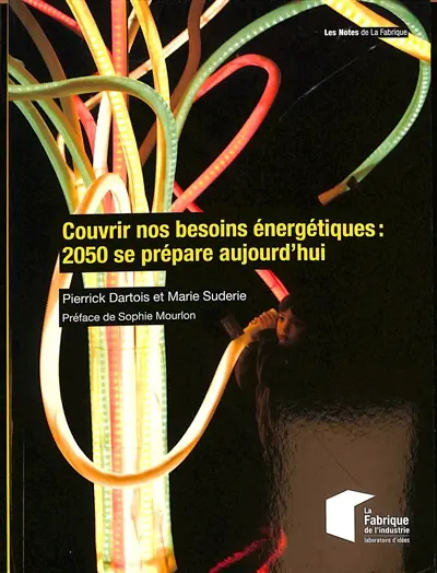 Couvrir nos besoins énergétiques : 2050 se prépare aujourd'hui Couvrir nos besoins énergétiques : 2050 se prépare aujourd'hui
