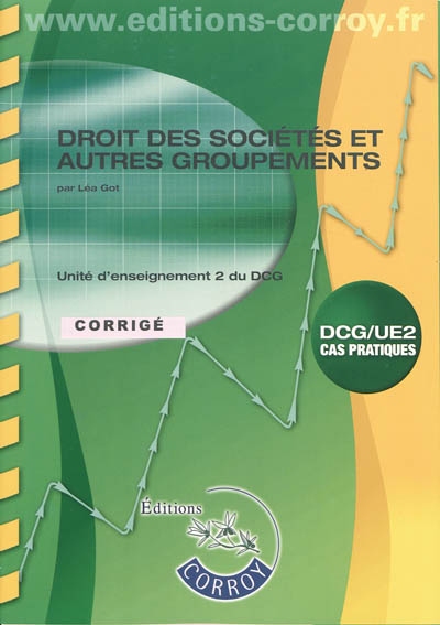 Droit des sociétés et autres groupements : unité d'enseignement 2 du DCG, cas pratiques : corrigé