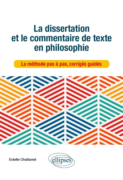 La dissertation et le commentaire de texte en philosophie : la méthode pas à pas, corrigés guidés