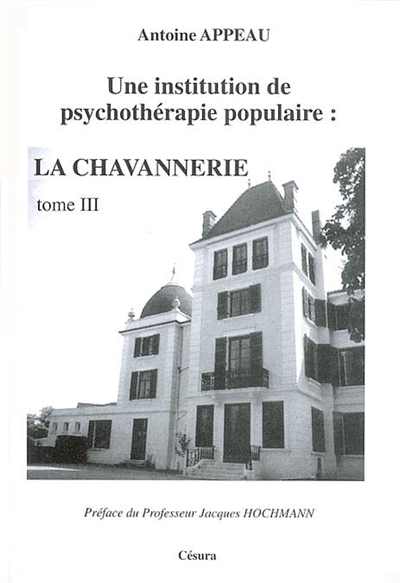 Une institution de psychothérapie populaire, La Chavannerie. Vol. 3