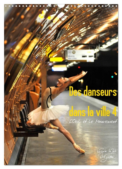 Des danseurs dans la ville 4 L'Oeil et le Mouvement (Calendrier mural 2026 DIN A3 horizontal), CALVENDO calendrier mensuel : La grâce fascinante des danseurs dans la ville