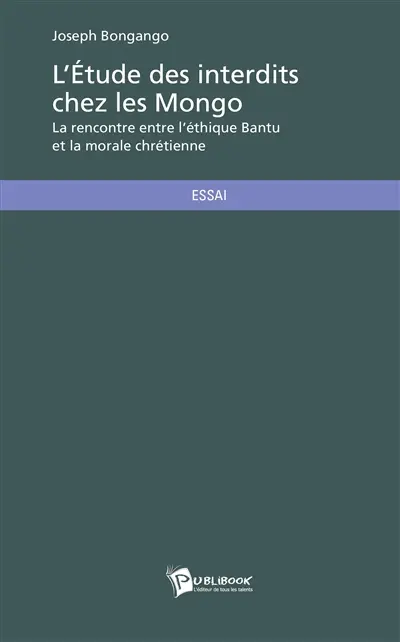 L'Etude des interdits chez les Mongo : La rencontre entre l'éthique Bantu et la morale chrétienne
