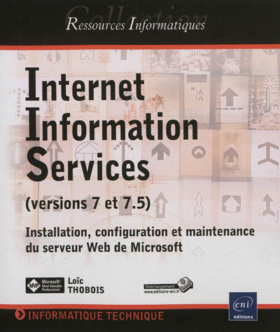Internet Informations Services (version 7 et 7.5) : installation, configuration et maintenance du serveur Web de Microsoft