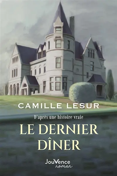 Le dernier dîner : d'après une histoire vraie
