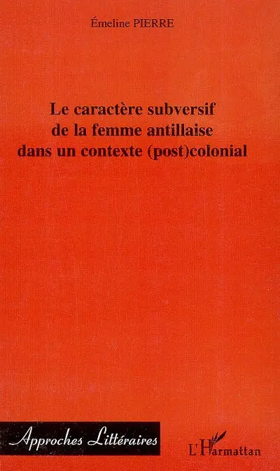 Le caractère subversif de la femme antillaise dans un contexte (post)colonial