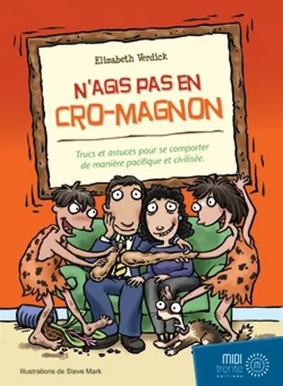 N'agis pas en Cro-Magnon : trucs et astuces pour cultiver des comportements gagnants