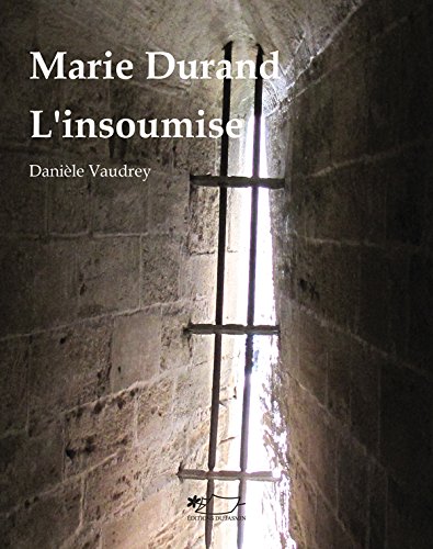 Marie Durand : l'insoumise