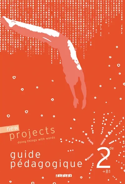 New projects 2de, B1 : doing things with words : guide pédagogique