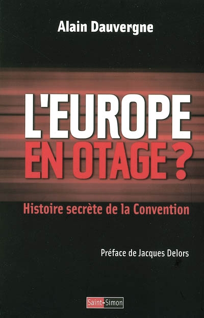 L'Europe en otage ? : histoire secrète de la Convention