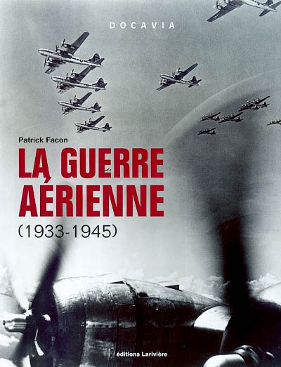 La guerre aérienne : 1933-1945. Vol. 1