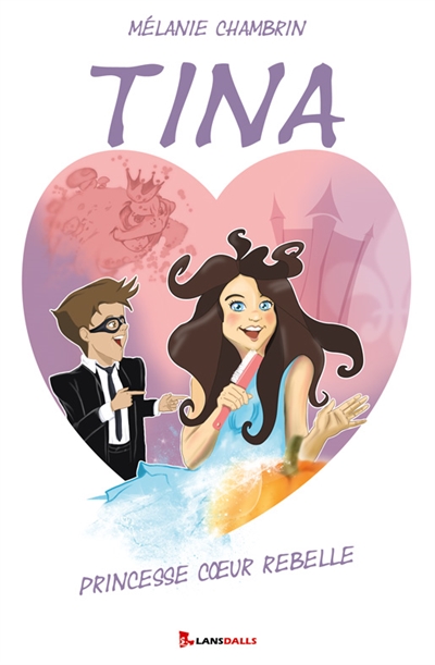 Tina : princesse coeur rebelle
