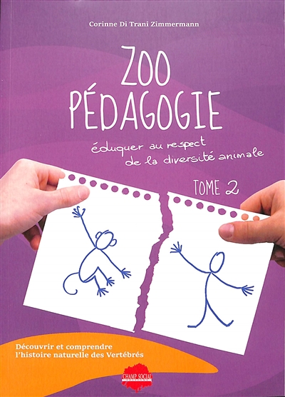 Zoopédagogie : éduquer au respect de la diversité animale. Vol. 2. Découvrir et comprendre l'histoire naturelle des vertébrés