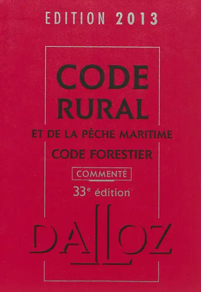 Code rural et de la pêche maritime commenté. Code forestier commenté : édition 2013