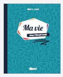 Ma vie : cahier d'écriture guidée