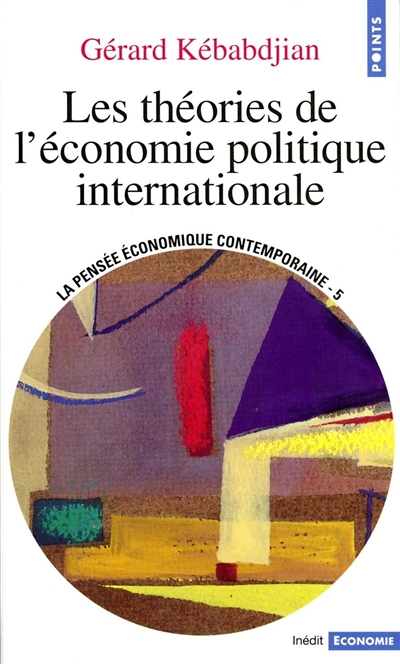 La pensée économique contemporaine. Vol. 4. Les théories de l'économie politique internationale