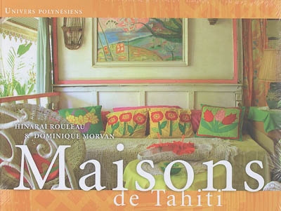 Maisons de Tahiti. Houses of Tahiti. Fare no Tahiti